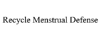 RECYCLE MENSTRUAL DEFENSE