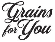 GRAINS FOR YOU
