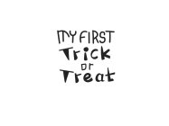 MY FIRST TRICK OR TREAT