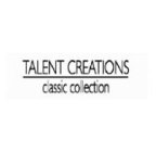 TALENT CREATIONS CLASSIC COLLECTION