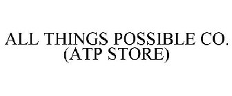 ALL THINGS POSSIBLE CO. (ATP STORE)