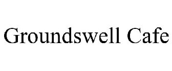 GROUNDSWELL CAFE