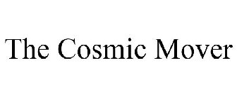 THE COSMIC MOVER
