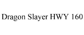 DRAGON SLAYER HWY 160