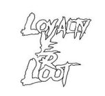 LOYALTY OVER LOOT