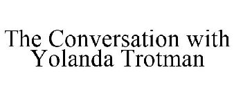 THE CONVERSATION WITH YOLANDA TROTMAN