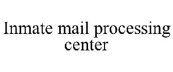 INMATE MAIL PROCESSING CENTER