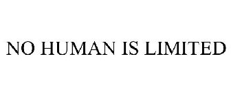 NO HUMAN IS LIMITED