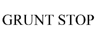 GRUNT STOP