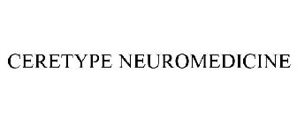 CERETYPE NEUROMEDICINE