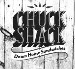 CHUCK SHACK DOWN HOME SANDWICHES
