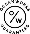 OW OCEANWORKS GUARANTEED
