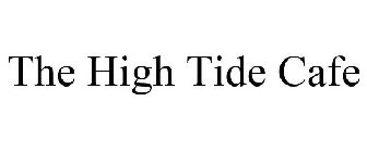 THE HIGH TIDE CAFE