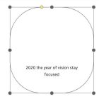 2020 THE YEAR OF VISION STAY FOCUSED