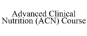 ADVANCED CLINICAL NUTRITION (ACN) COURSE