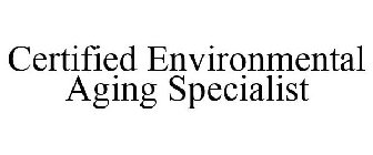 CERTIFIED ENVIRONMENTAL AGING SPECIALIST