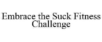 EMBRACE THE SUCK FITNESS CHALLENGE