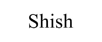 SHISH