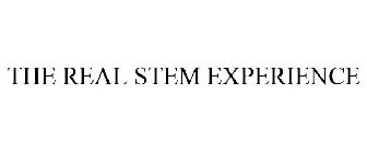 THE REAL STEM EXPERIENCE