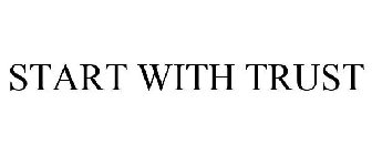 START WITH TRUST