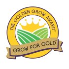 THE GOLDEN GROW AWARD GROW FOR GOLD