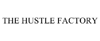 THE HUSTLE FACTORY
