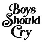 BOYS SHOULD CRY