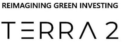 TERRA 2 REIMAGINING GREEN INVESTING