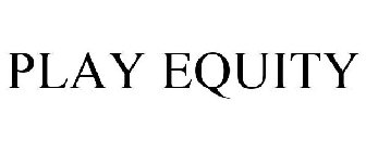 PLAY EQUITY