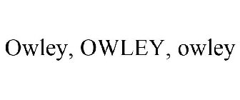 OWLEY, OWLEY, O W L E Y
