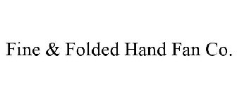 FINE & FOLDED HAND FAN CO.