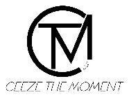 CTM LLC CEEZE THE MOMENT