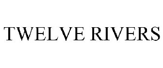 TWELVE RIVERS