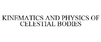 KINEMATICS AND PHYSICS OF CELESTIAL BODIES