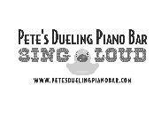 PETE'S DUELING PIANO BAR SING LOUD WWW.PETESDUELINGPIANOBAR.COM