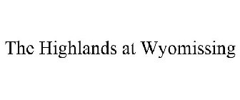 THE HIGHLANDS AT WYOMISSING