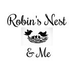 ROBIN'S NEST & ME