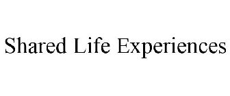 SHARED LIFE EXPERIENCES