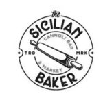 THE SICILIAN BAKER CANNOLI BAR & MARKET TRD MRK