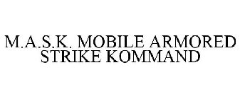 M.A.S.K. MOBILE ARMORED STRIKE KOMMAND