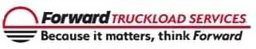 FORWARD TRUCKLOAD SERVICES BECAUSE IT MATTERS, THINK FORWARD