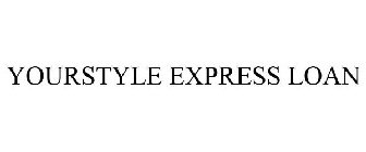 YOURSTYLE EXPRESS LOAN