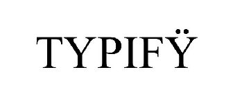 TYPIFY