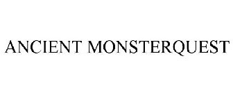 ANCIENT MONSTERQUEST
