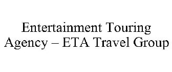 ENTERTAINMENT TOURING AGENCY - ETA TRAVEL GROUP