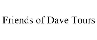 FRIENDS OF DAVE TOURS