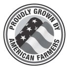 PROUDLY GROWN BY AMERICAN FARMERS