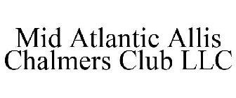 MID ATLANTIC ALLIS CHALMERS CLUB LLC