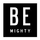 BE MIGHTY