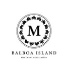 M BALBOA ISLAND MERCHANT ASSOCIATION